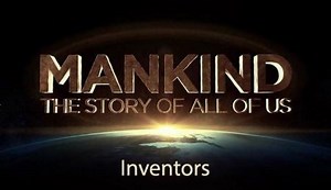 Inventors - Mankind: The Story of All of Us