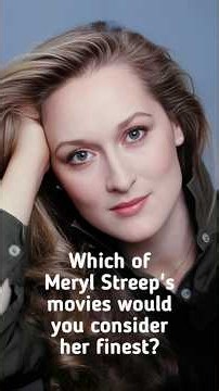 What's your favorite Meryl Streep movie?
