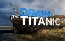 抽干泰坦尼克号1080HD 英文字幕 Drain The Titanic 1080 HD
