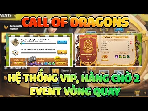Call of Dragons: Nên Tiêu Gem Vào Đâu ? - VIP, Mở Khóa Hàng Chờ Xây Dựng Thứ 2, Hệ Thống Vòng Quay