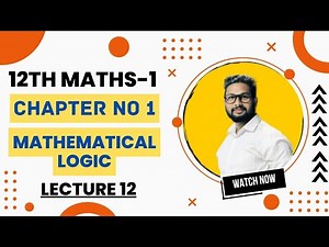 12th Maths-1 | Chapter No 1 | Mathematical Logic | Lecture 12 | Maharashtra Board |