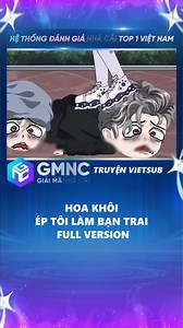 Hoa Khôi Ép Tôi Làm Bạn Trai Full Version #truyenvietsub #hoathinhtrungquoc #xuhuong #vietsub #hoathinh #viral | GMNC Truyện Vietsub
