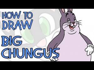 How To Draw Big Chungus (2019)
