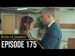 Bride of Istanbul - Episode 175 (English Subtitles) | Istanbullu Gelin