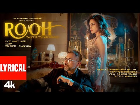ROOH (Lyrics): YO YO HONEY SINGH | NUSHRRATT BHARUCCHA | HRITU ZEE | BHUSHAN KUMAR