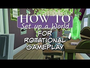 How to Set Up a World in The Sims 4 for Rotational Gameplay