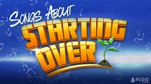 50 Hit Songs About Starting Over (2024 With Videos) - Audio Tips
