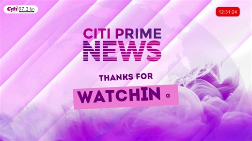 You're watching a live stream of Citi Prime News on Citi FM #CitiNewsroom | Citi 97.3 FM