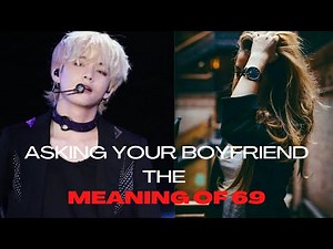 When you ask your boyfriend 'What does 69 mean?'| Taehyung ff |14+