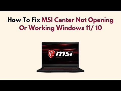 How To Fix MSI Center Not Opening Or Working Windows 11/ 10 (2026)