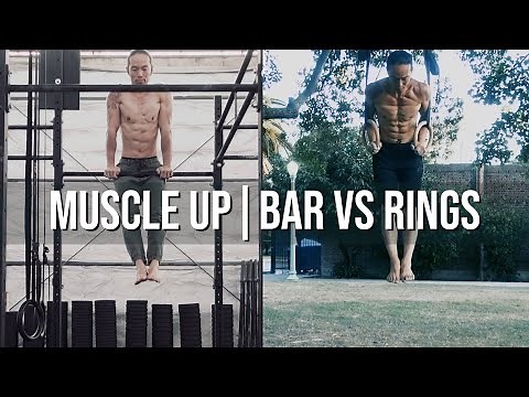 The Muscle Up | Bar vs Rings (Which One's For You?)