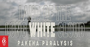 Episode 4: Pākehā Paralysis - Land of the Long White Cloud