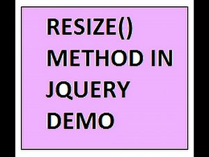 RESIZE METHOD IN JQUERY DEMO