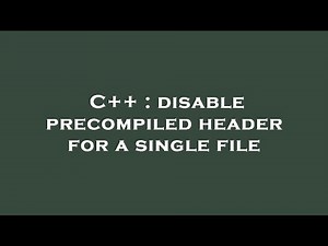 C++ : disable precompiled header for a single file