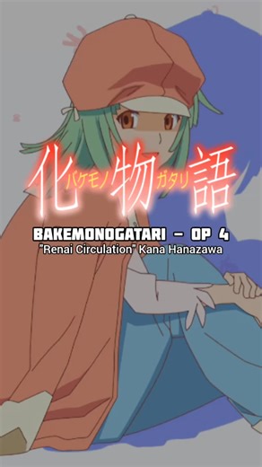 Renai Circulation - Bakemonogatari Opening 4