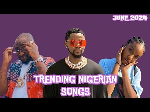 Top 20 Nigerian Songs Of June 2024