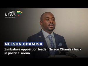 Zimbabwe opposition leader Nelson Chamisa back in political arena