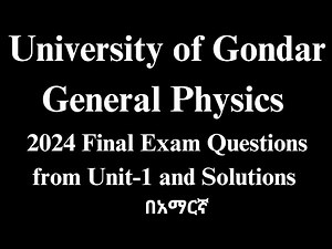 University of Gondar, General Physics 2024 Final Exam/Part - I