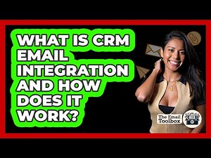 What Is CRM Email Integration And How Does It Work? - TheEmailToolbox.com