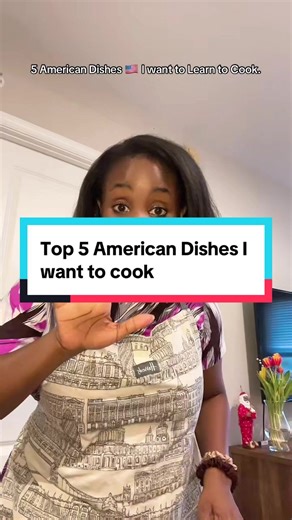 Top 5 American Dishes I Want to Learn to Cook