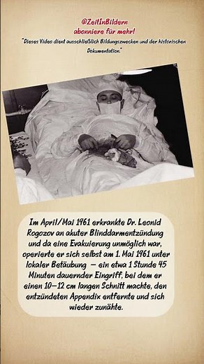 Dr. Leonid Rogozov (sowjetischer Chirurg), der sich 1961 selbst den Blinddarm entfernt. #altefotos