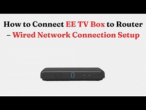 How to Connect EE TV Box to Router – Wired Network Connection Setup