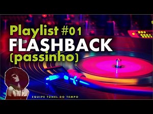 Playlist #01 * FLASHBACK * Passinho