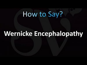 How to Pronounce Wernicke Encephalopathy (Correctly!)