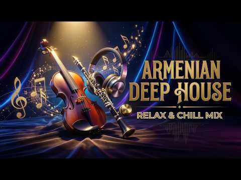 Melodic Armenian Deep House (Duduk, Accordion, Guitar) | Դուդուկ, Ակորդեոն և Կիթառ