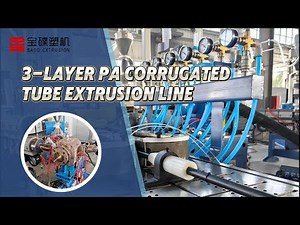 Triple protection: 3-layer PA Corrugated Tube Extrusion Line's leading technology