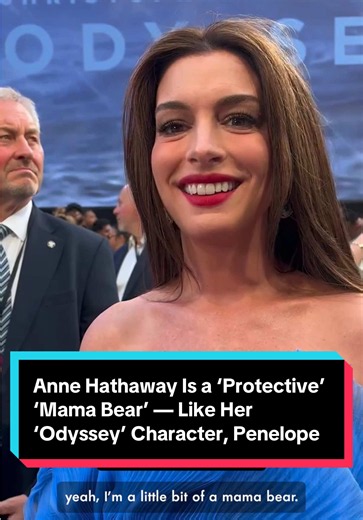 Anne Hathaway: Protective ‘Mama Bear’ Like Penelope in The Odyssey