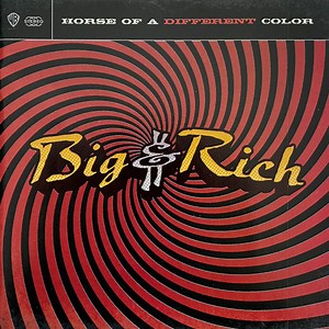 Big & Rich - Horse Of A Different Color