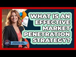 What Is An Effective Market Penetration Strategy?