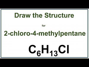 How to draw the structure for 2-chloro-4-methylpentane | Alkyl Halides | Chem 30