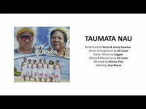 Vania - Taumata Nau (Official Music Video) 2022