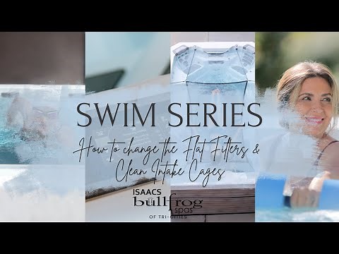 Bullfrog Spas Swim Series | How to Change your Filters & Clean Intake Cages
