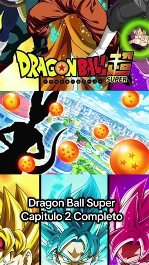 Dragon Ball Super: Capítulo 2 Completo