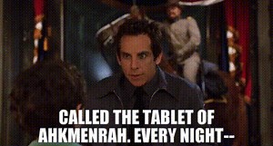 Called the Tablet of Ahkmenrah. Every night--