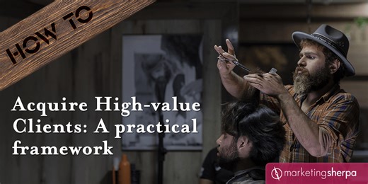 How To Acquire High-value Clients: A practical framework