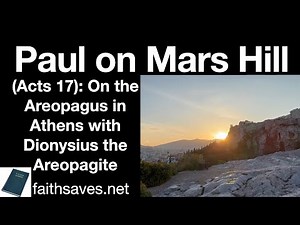 Agora to the Areopagus: the Apostle Paul on Mars Hill in Athens & Dionysius the Areopagite (Acts 17)