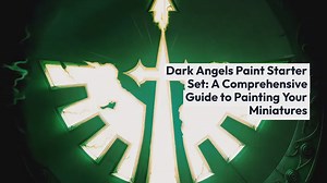 Dark Angels Paint Starter Set: The Best Paints For Creating That Stunning Dark Angels Green!
