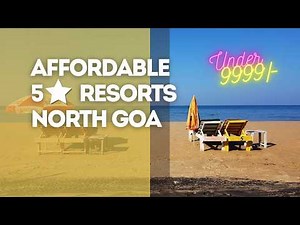 Top 10 Resorts in North Goa | INR 7k to 10k | Affordable Luxury