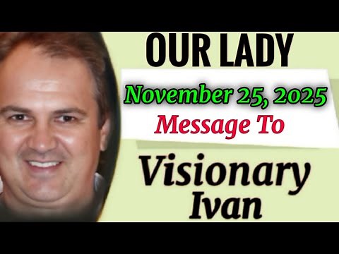 Our Lady's Extraordinary Message To Ivan November 25, 2025 | Medjugorje Message
