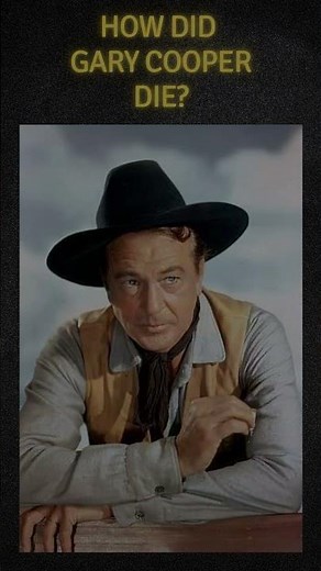 How did Gary Cooper die? #western #history #hollywoodhistory #hollywoodactor #movie #westernfilm