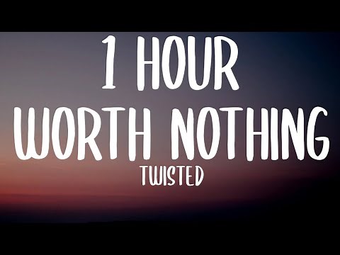 TWISTED - Worth Nothing (1 Hour Loop) I never wanna meet you again (miss you) (dont fret)