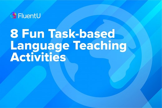 8 Fun Task-based Language Teaching Activities | FluentU General Educator Blog