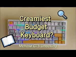 Creamiest Budget Keyboard Ever? Unboxing Mchose G75, Macha Latte Switch w/typing sound