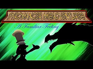 Pyromancer Misadventures: A Familiar Feeling