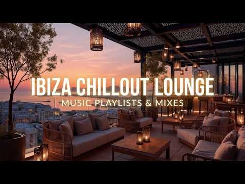 Ibiza Chillout Lounge | Luxury Lounge Music & Deep House Beats for Sunset Beach Relaxation