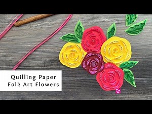 How to Make Quilling Paper Folk Art Flowers | Paper Craft Flowers | Quilling for Beginners